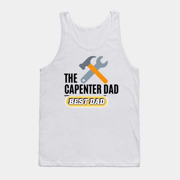 the capenter dad best dad t shirt Tank Top by gorgeous wall art